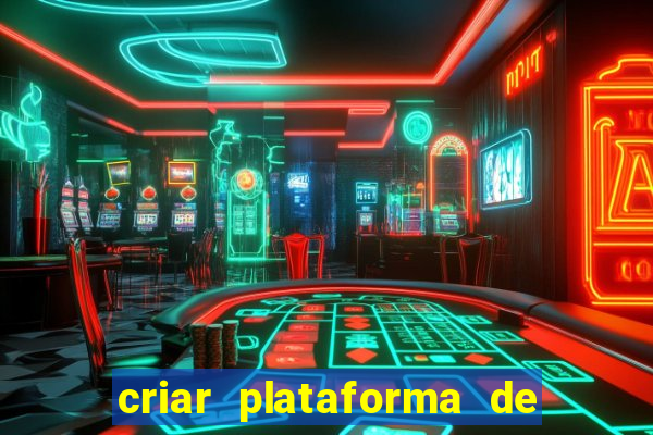 criar plataforma de jogos tigrinho